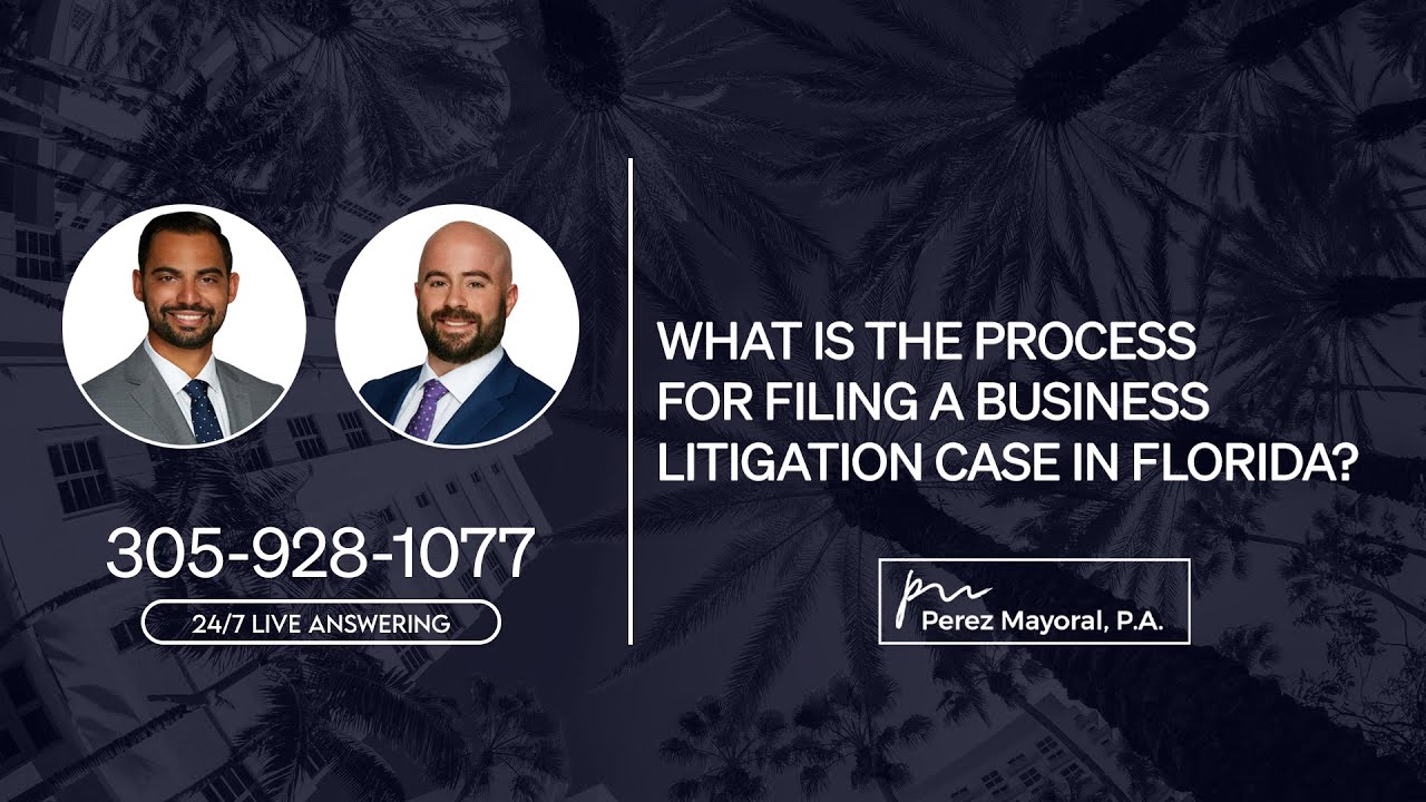 What is the process for filing a business litigation case in Florida? - Perez Mayoral